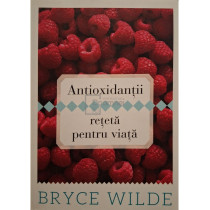Antioxidantii, reteta pentru viata
