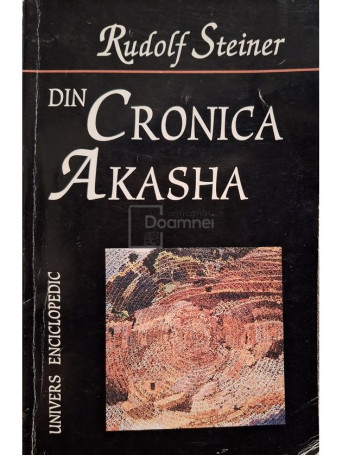 Rudolf Steiner - Din cronica Akasha - 1997 - Brosata