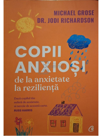 Michael Grose - Copii anxiosi de la anxietate la rezilienta - 2022 - Brosata