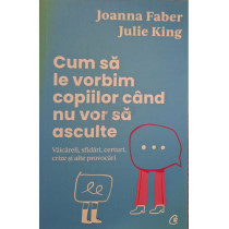 Cum sa le vorbim copiilor cand nu vor sa asculte