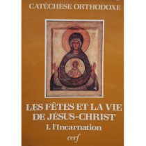 Les fetes et la vie de Jesus-Christ, vol. 1 - l'Incarnation