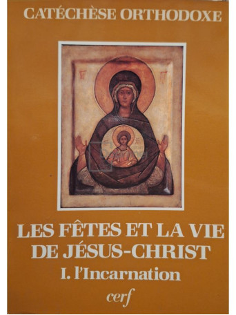 Les fetes et la vie de Jesus-Christ, vol. 1 - l'Incarnation - 1985 - Brosata
