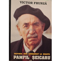 Destinul unui condamnat la moarte - Pamfil seicaru (semnata)