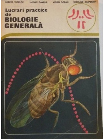 M. Tufescu - Lucrari practice de biologie generala - 1977 - Brosata