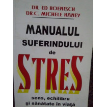 Manualul suferindului de stres, sens, echilibru si sanatate in viata