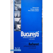 Bucuresti - Arhitectura si modernitate
