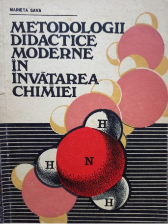 Marieta Sava - Metodologii didactice moderne in invatarea chimiei - 1980 - Brosata