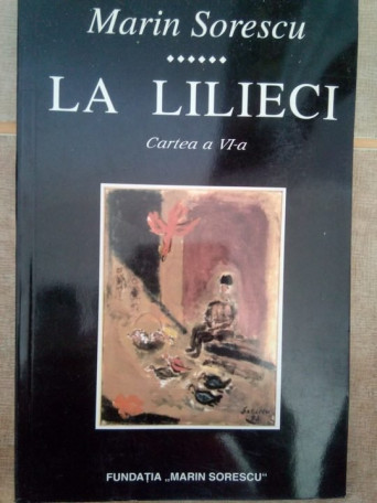 Marin Sorescu - La lilieci, cartea a VI-a - 1998 - Brosata