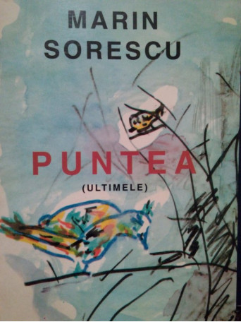 Marin Sorescu - Puntea (ultimele) - 1997 - Brosata