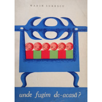 UNDE FUGIM DE-ACASA?