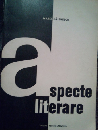 Matei Calinescu - Aspecte literare - 1965 - Brosata