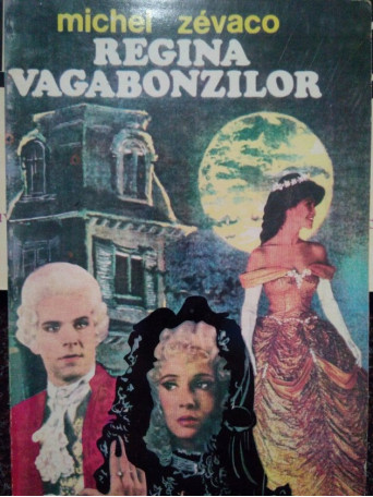 Michel Zevaco - Regina vagabonzilor - 1994 - Brosata
