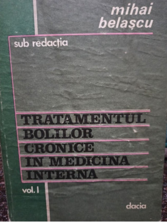 Tratamentul bolilor cronice in medicina interna, vol. I