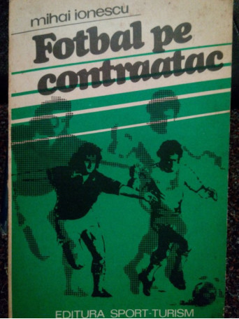 Mihai Ionescu - Fotbal pe contraatac - 1979 - Brosata