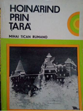 Mihai Tican Rumano - Hoinarind prin tara - 1971 - Brosata