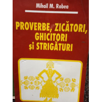 Proverbe, zicatori, ghicitori si strigatori