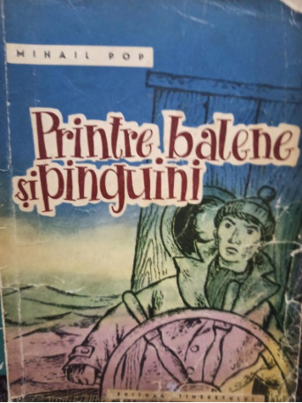 Mihail Pop - Printre balene si pinguini - 1963 - Brosata