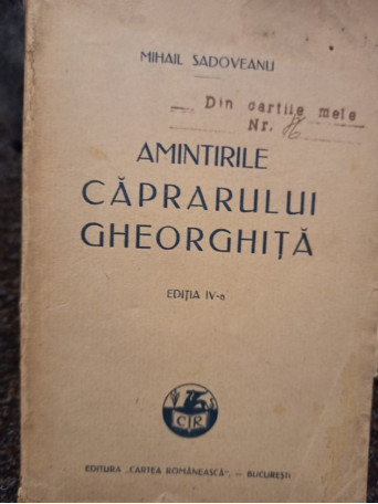 Mihail Sadoveanu - Amintirile caprarului Gheorghita, ed. a IV-a - 1927 - Brosata