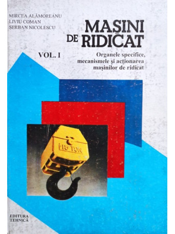 Masini de ridicat, vol. I