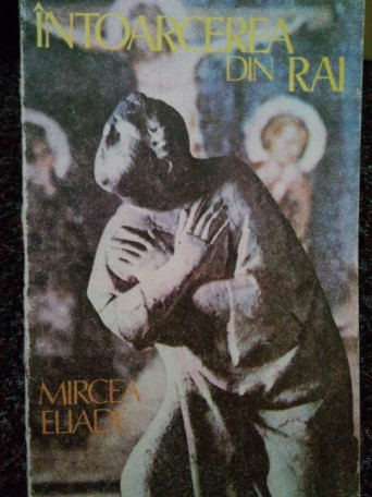 Mircea Eliade - Intoarcerea din rai - 1992 - Brosata