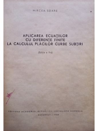 Aplicarea ecuatiilor cu diferente finite la calculul placilor curbe subtiri, editia a IIa