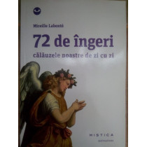 72 de ingeri calauzele noastre de zi cu zi