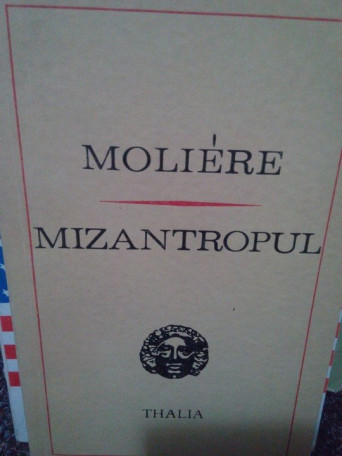 Moliere - Mizantropul - 1972 - Brosata