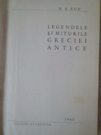 N. A. Kun - Legendele si miturile Greciei Antice - 1958 - Cartonata
