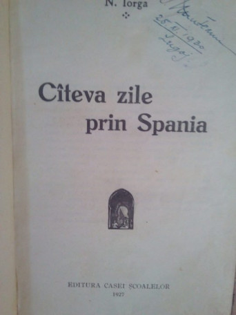 N. Iorga - Cateva zile prin Spania - 1927 - cartonata