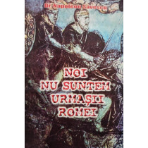 Noi nu suntem urmasii Romei