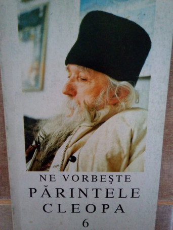Arhimandrit Ioanichie Balan - Ne vorbeste parintele Cleopa, vol. 6 - 2001 - Brosata