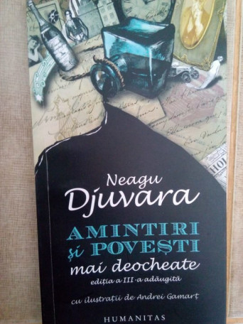 Neagu Djuvara - Amintiri si povesti mai deocheate (ed. III) - 2010 - Brosata