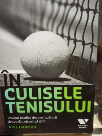 Neil Harman - In culisele tenisului - 2014 - Brosata