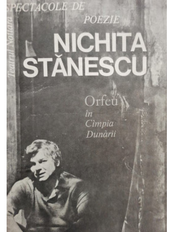Nichita Stanescu - Orfeu in Campia Dunarii - Brosata