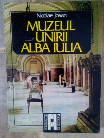 Nicolae Josan - Muzeul unirii Alba Iulia - 1985 - Brosata