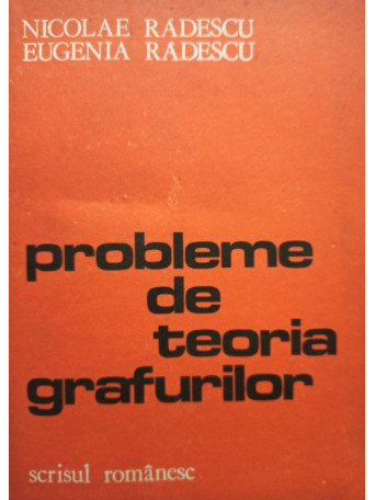 Nicolae Radescu - Probleme de teoria grafurilor - 1982 - Brosata