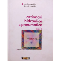 Actionari hidraulice si pneumatice, vol. 1