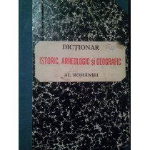 Dictionar istoric, arheologic si geografic al Romaniei