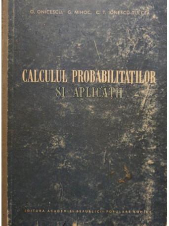 O. Onicescu - Calculul probabilitatilor si aplicatii - 1956 - Cartonata