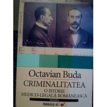 Criminalitatea. O istorie medicolegala romaneasca