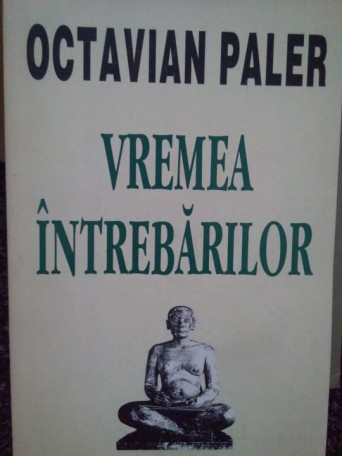Octavian Paler - Vremea intrebarilor - 1995 - Brosata