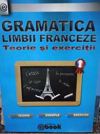 Gramatica limbii franceze - Teorie si exercitii