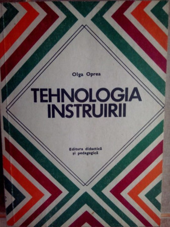 Olga Oprea - Tehnologia instruirii - 1979 - Brosata