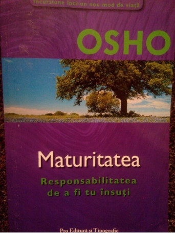 Maturitatea. Responsabilitatea de a fi tu insuti