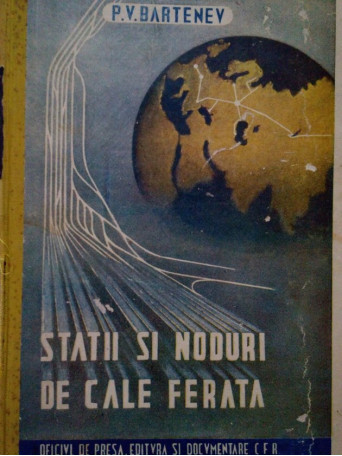 P. V. Bartenev - Statii si noduri de cale ferata - 1949 - Cartonata