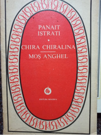 Panait Istrati - Chira Chiralina. Mos Anghel - 1976 - Brosata