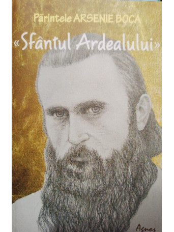 Parintele Arsenie Boca - Sfantul Ardealului - 2012 - Brosata