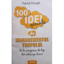 100 idei geniale de managementul timpului