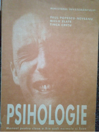 Paul Popescu-Neveanu - Psihologie. Manual pentru clasa a Xa - 1996 - Brosata
