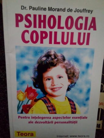 Pauline Morand de Jouffrey - Psihologia copilului - 2008 - Brosata